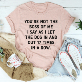 You're Not The Boss Of Me Dog T-Shirt (Color: Heather Prism Peach, size: M)